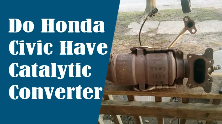 Do Honda Civic Have Catalytic Converter? {Answered}