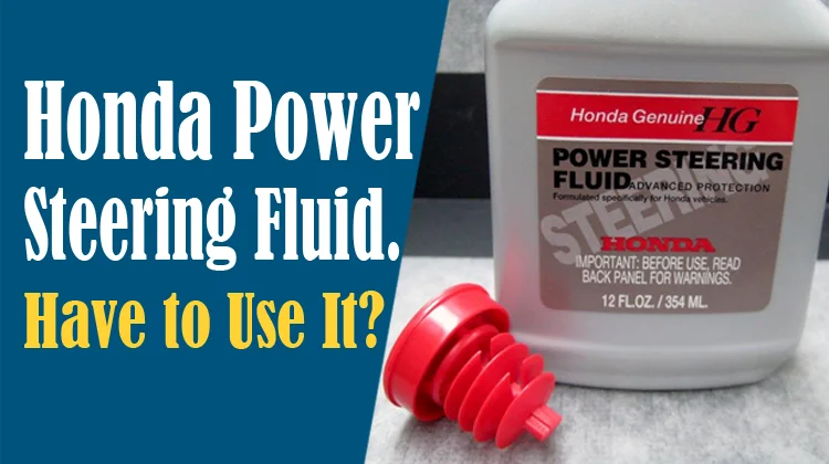 Do I Have To Use Honda Power Steering Fluid