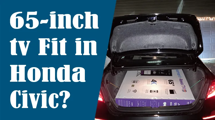 Can a 65-inch TV Fit in a Honda Civic?
