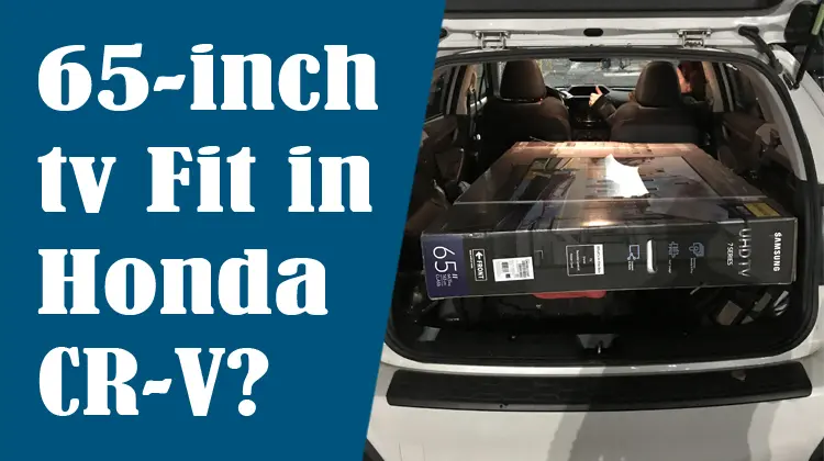 Will a 65 inch TV Fit in a Honda CRV?