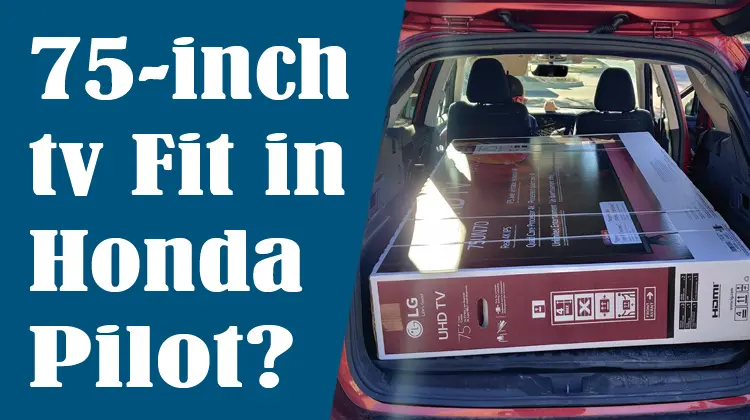 Will a 75-inch TV Fit in a Honda Pilot