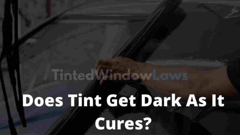 Does Tint Get Darker As It Cures